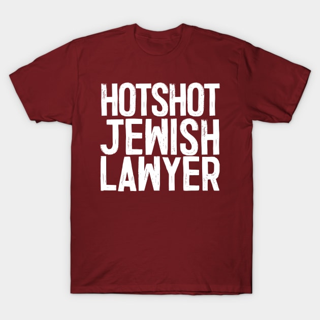 Hotshot Jewish Lawyer T-Shirt by DankFutura